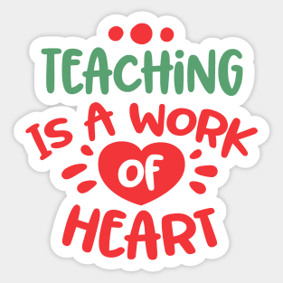 Teaching is a work of heart Sticker